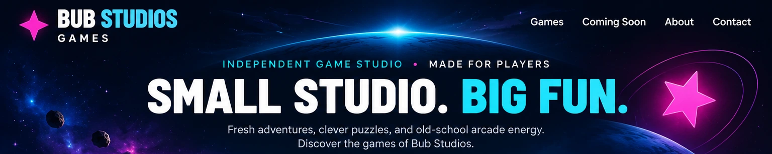 Bub Studios Games. Small Studio. Big Fun. Fresh adventures, clever puzzles, and old-school arcade energy.